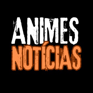 Animes Notícias • ⛩ — grupo Telegram