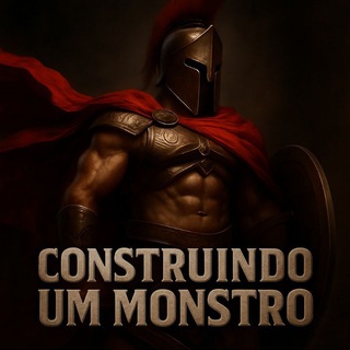 🗿💊 CONSTRUINDO UM MONSTRO — grupo Telegram