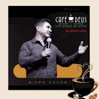 Café com Deus/ Um papo do alto - BP Edson Lima