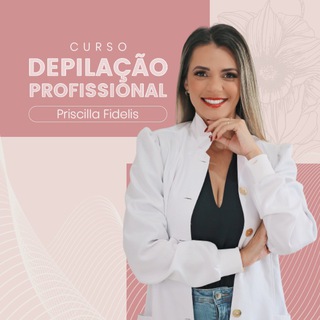 Depilacao Profissional Oficial - Priscilla Fidelis-2021 — grupo Telegram