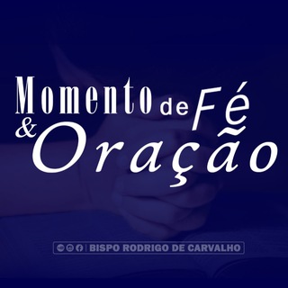 MOMENTO DE FÉ E ORAÇÃO