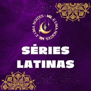 Séries Latinas e Mexicanas ✨ Mil e Uma Noites 🇱🇧🇹🇷🇲🇽🇷🇺 — grupo Telegram