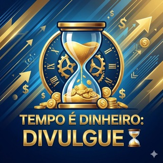 TEMPO É DINHEIRO: DIVULGUE ⏳